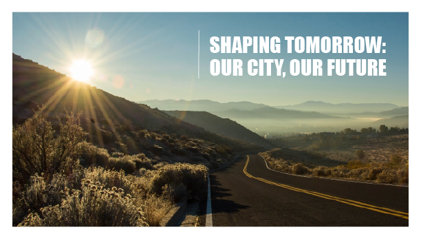 Mountain with Text says Shaping Tomorrow: Our City, Our Future. Description: Sunrising and a paved road headed to Carson City